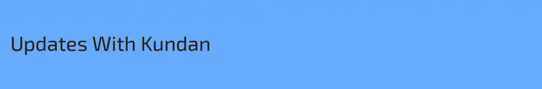 Updates With Kundan